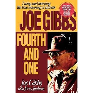 Fourth and One: Living and Learning the True Meaning of Success -- Joe Gibbs